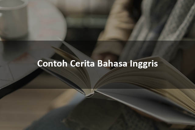 Contoh Cerita Bahasa Inggris