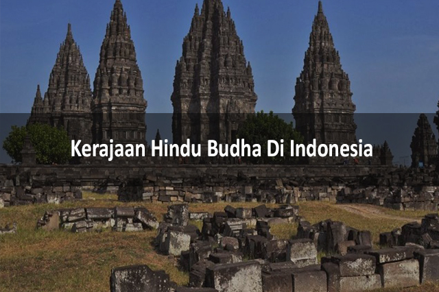 Kerajaan Hindu Budha di Indonesia dan Perkembangannya - LezGetReal