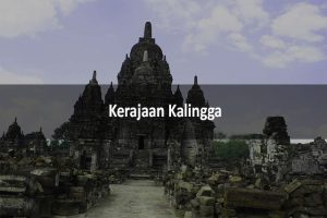 Kerajaan Kalingga : Sejarah, Raja, Kejayaan & Peninggalan | LezGetReal