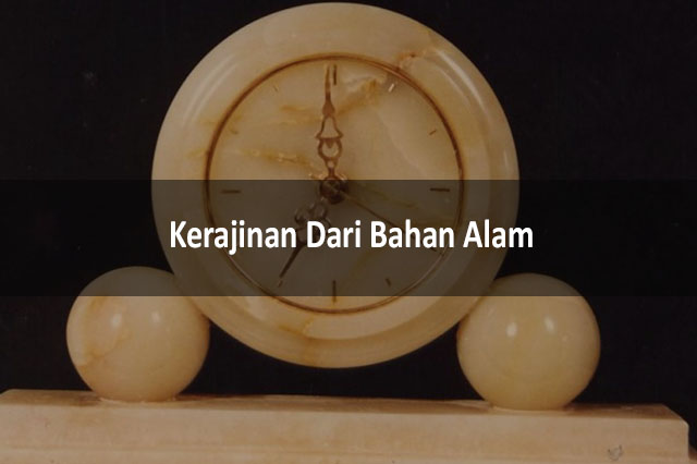 Kerajinan Dari Bahan Alam