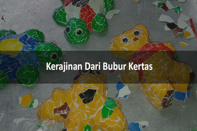 Kerajinan Dari Bubur Kertas