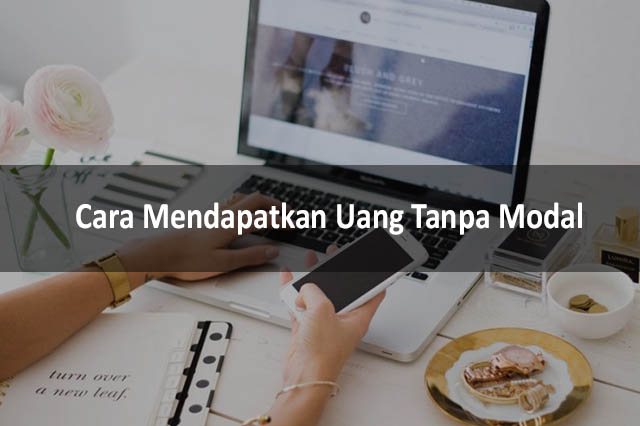 Cara Mendapatkan Uang Tanpa Modal