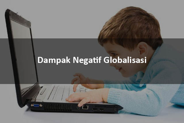 Dampak Negatif Globalisasi