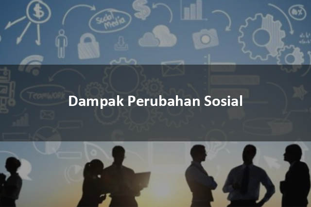 Dampak Perubahan Sosial