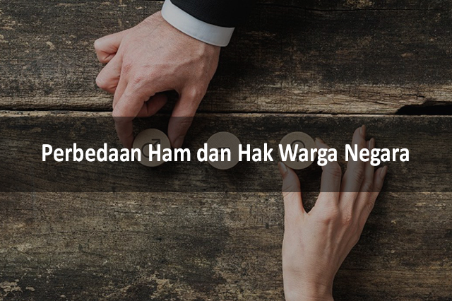 Perbedaan Ham Dan Hak Warga Negara