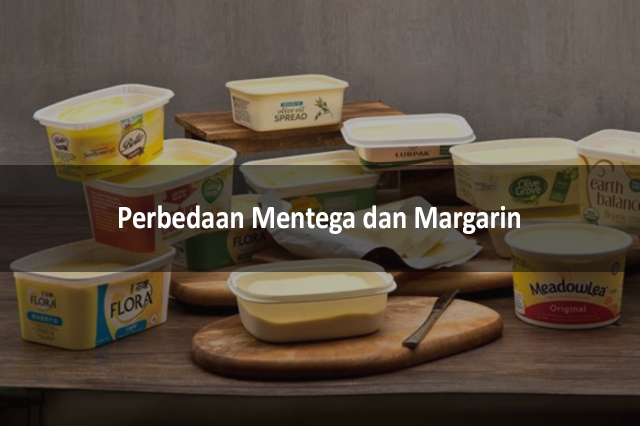 Perbedaan Mentega Dan Margarin