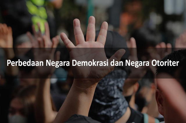 Perbedaan Negara Demokrasi Dan Negara Otoriter