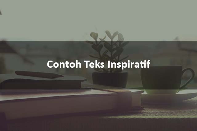 Contoh Teks Inspiratif