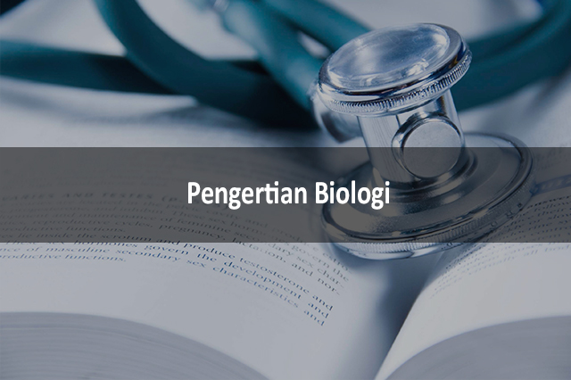 Pengertian Biologi