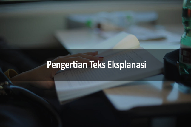 Pengertian TEKS EKSPLANASI Dan Contoh Serta Pembahasan Lengkap