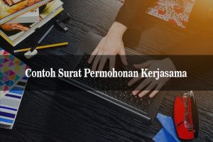 14+ Contoh Surat Permohonan Kerjasama Dan Cara Membuat