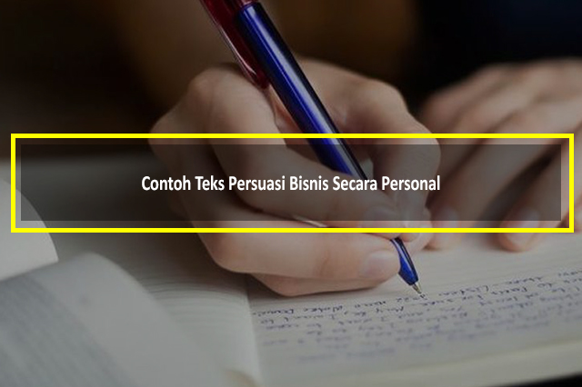 Contoh Teks Persuasi Bisnis Secara Personal