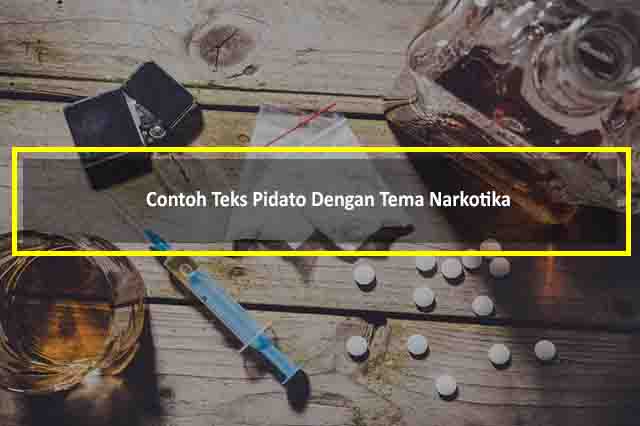 Contoh Teks Pidato Dengan Tema Narkotika