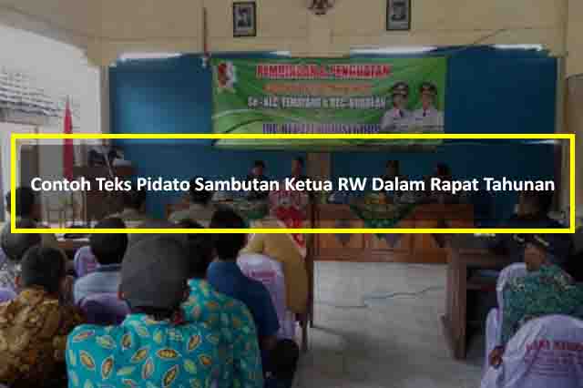 Contoh Teks Pidato Sambutan Ketua RW Dalam Rapat Tahunan