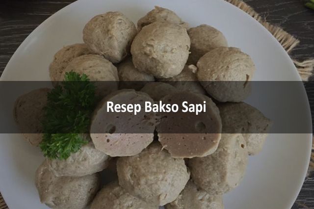 Resep Bakso Sapi