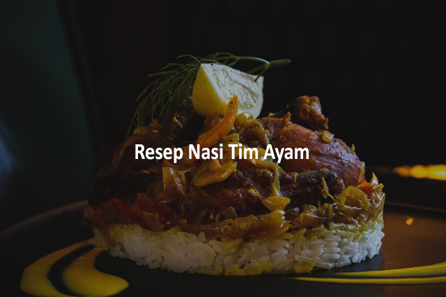 Resep Nasi Tim Ayam