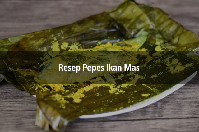 Resep Pepes Ikan Mas