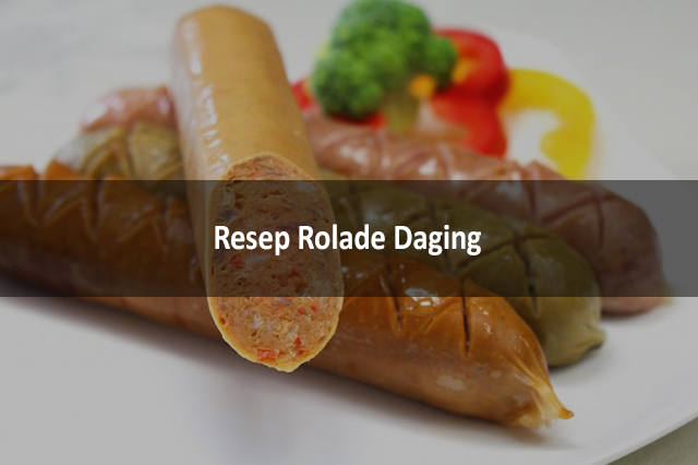 Resep Rolade Daging