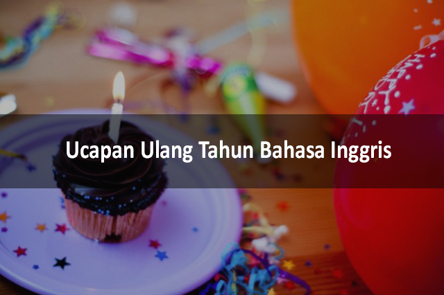 Ucapan Ulang Tahun Bahasa Inggris