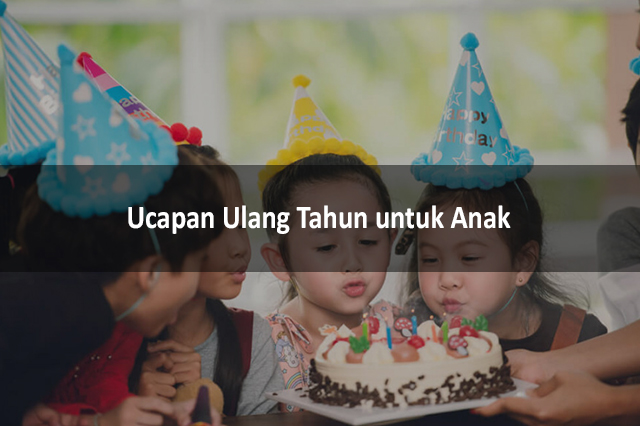 Ucapan Ulang Tahun Untuk Anak