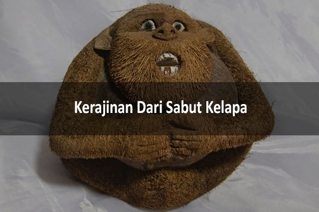 Kerajinan Dari Sabut Kelapa