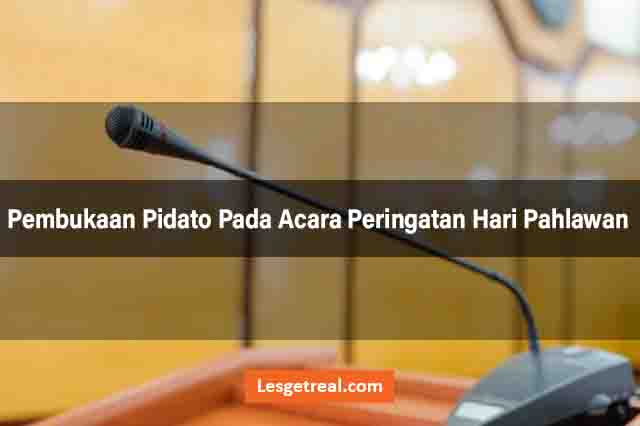 Pembukaan Pidato Pada Acara Peringatan Hari Pahlawan