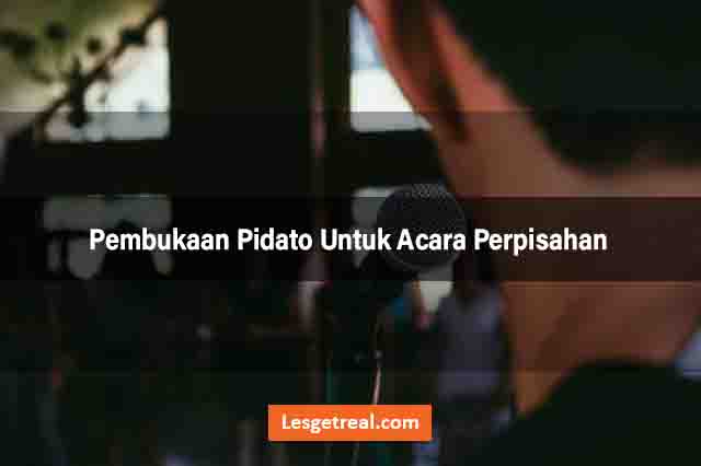 Pembukaan Pidato Untuk Acara Perpisahan