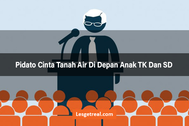 Pidato Cinta Tanah Air Di Depan Anak TK Dan SD